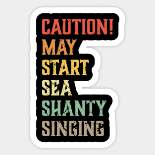 Caution May Start Sea Shanty Singing Meme Sticker